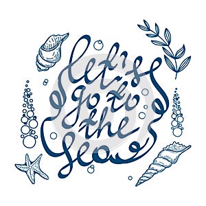 Stylized Let's go to the sea, hand-drawn lettering with nautical elements in Scandinavian style. Shells, seaweed and