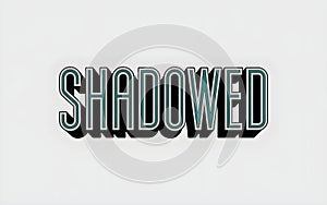 Stylized Text 'SHADOWED' with Three Dimensional Effect