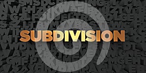 Subdivision - Gold text on black background - 3D rendered royalty free stock picture