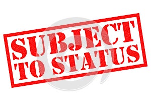 SUBJECT TO STATUS
