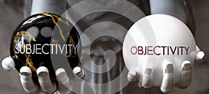 Subjectivity or Objectivity - decide between two options