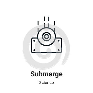 Submerge outline vector icon. Thin line black submerge icon, flat vector simple element illustration from editable science concept photo