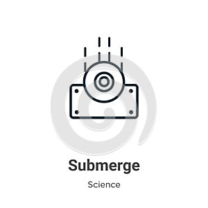 Submerge outline vector icon. Thin line black submerge icon, flat vector simple element illustration from editable science concept