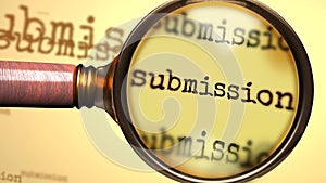 Submission and a magnifying glass on English word Submission to symbolize studying, examining or searching for an explanation and