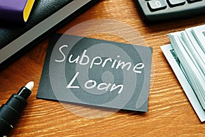 Subprime loan is shown on the conceptual business photo photo
