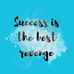 Succes is the best revenge. Handwriting Motivational quote