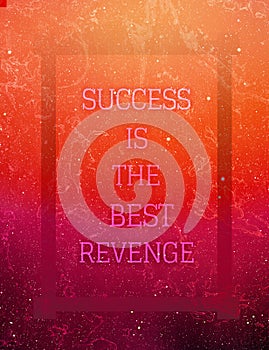 Success Is The Best Revenge-Text With Gradient Frame With Shining Stars On Cosmic Galaxy Background.An Inspiring Motivational Life