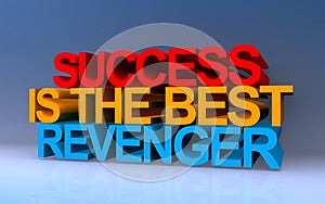 success is the best revenger on blue