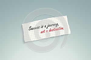 Success is a journey, not a destination.