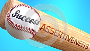 Success in life depends on assertiveness - pictured as word assertiveness on a bat, to show that assertiveness is crucial for