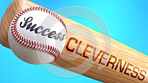 Success in life depends on cleverness - pictured as word cleverness on a bat, to show that cleverness is crucial for successful