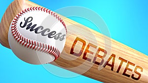 Success in life depends on debates - pictured as word debates on a bat, to show that debates is crucial for successful business or
