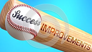 Success in life depends on improvements - pictured as word improvements on a bat, to show that improvements is crucial for