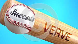 Success in life depends on verve - pictured as word verve on a bat, to show that verve is crucial for successful business or life