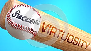 Success in life depends on virtuosity - pictured as word virtuosity on a bat, to show that virtuosity is crucial for successful