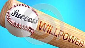 Success in life depends on willpower - pictured as word willpower on a bat, to show that willpower is crucial for successful