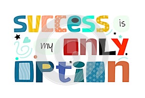 Success is my only option vector affirmation motivational quote