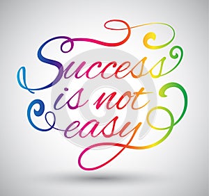 Success is not easy text design.