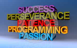 success perseverance patience programming passion on blue