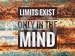 Success quote written with phrase LIMITS EXIST ONLY IN THE MINDS