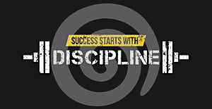 Success starts with discipline motivational gym quote with barbell and grunge effect. Sport motivation. Gym vector design template