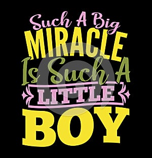 such a big miracle in such a little boy typography vintage style design