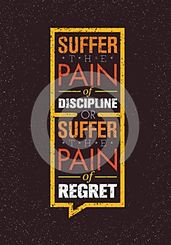 Suffer The Pain Of Discipline Or The Pain Of Regret. Sport And Fitness Creative Motivation Vector Design. Gym Banner