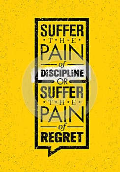 Suffer The Pain Of Discipline Or The Pain Of Regret. Sport And Fitness Creative Motivation Vector Design. Gym Banner photo