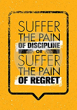 Suffer The Pain Of Discipline Or The Pain Of Regret. Sport And Fitness Creative Motivation Vector Design Poster.