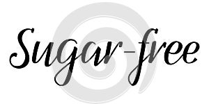 Sugar-free. Handwritten lettering. Inscription in English. Modern brush ink calligraphy.