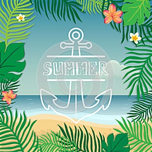 Summer and anchor. Vector summer illustration hand lettering. The leaves of palm trees and tropical flowers on a background