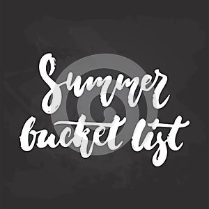 Summer bucket list - hand drawn seasons holiday lettering phrase isolated on the black chalkboard background. Fun brush