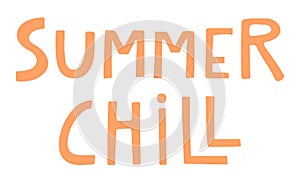 Summer chill handwritten typography, hand lettering quote, text.