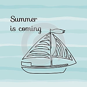 Summer is coming - handdrawn lettering. Pleasure boat, waves. Vector