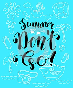 Summer Don`t Go vector poster. Line clipart and blue background. Tropical summer holiday vertical card.