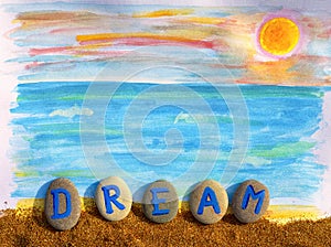 Summer dream. Picture with sea view and word Dream spell out fro