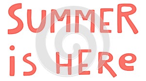 Summer is here handwritten typography, hand lettering quote, text.