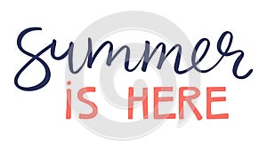 Summer is here handwritten typography, hand lettering quote, text.