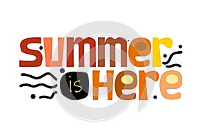 Summer is here Text vector illustration Graphic design