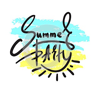 Summer Party - simple inspire and motivational quote. Hand drawn beautiful lettering.