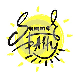 Summer Party - simple inspire and motivational quote. Hand drawn beautiful lettering. Print for inspirational poster, t-shirt, bag