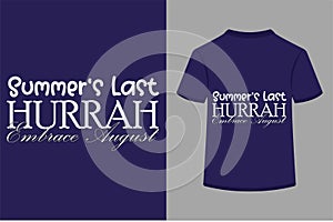 About Summer\'s Last Hurrah Embrace August T-shirt Design