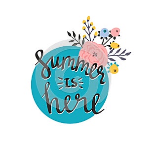 Summer season card or poster. Vector title Summer is here. Cartoon flowers and lettering quote.
