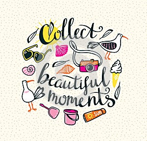 Summer things with stylish lettering - Collect beautiful moments. photo