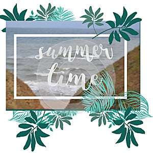 Summer Time poster. Text with frame on tropical leaves background. Trendy vector illustration.