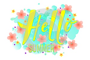 Summer time vector design. Handwritten text Hello Summer on watercolor and flower background.