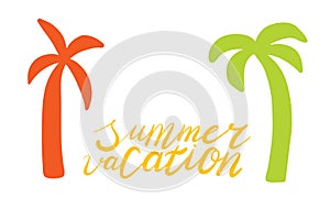 Summer vacation card. Botany tropic plant. Calligraphy graphic text. Hand