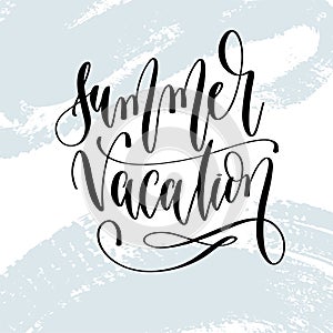 Summer vacation - hand lettering typography poster about summer time