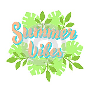 Summer vibes lettering with tropical leaves template. Beach party, summer holidays print design. Trendy lettering text.