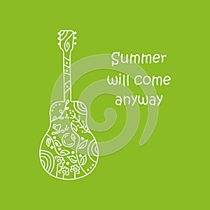 Summer will come anyway. A motivating phrase. Guitar hand drawn vector illustration with plants, branches, flowers Performance of